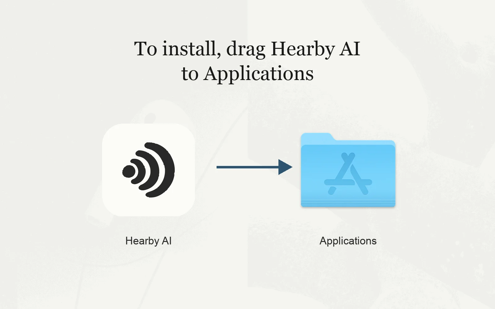 Drag the Hearby AI icon onto the Applications folder